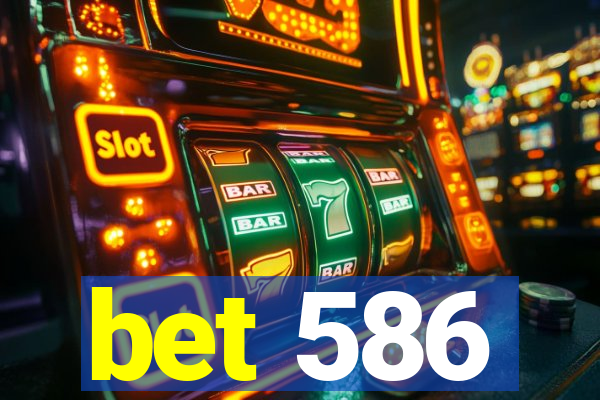 bet 586